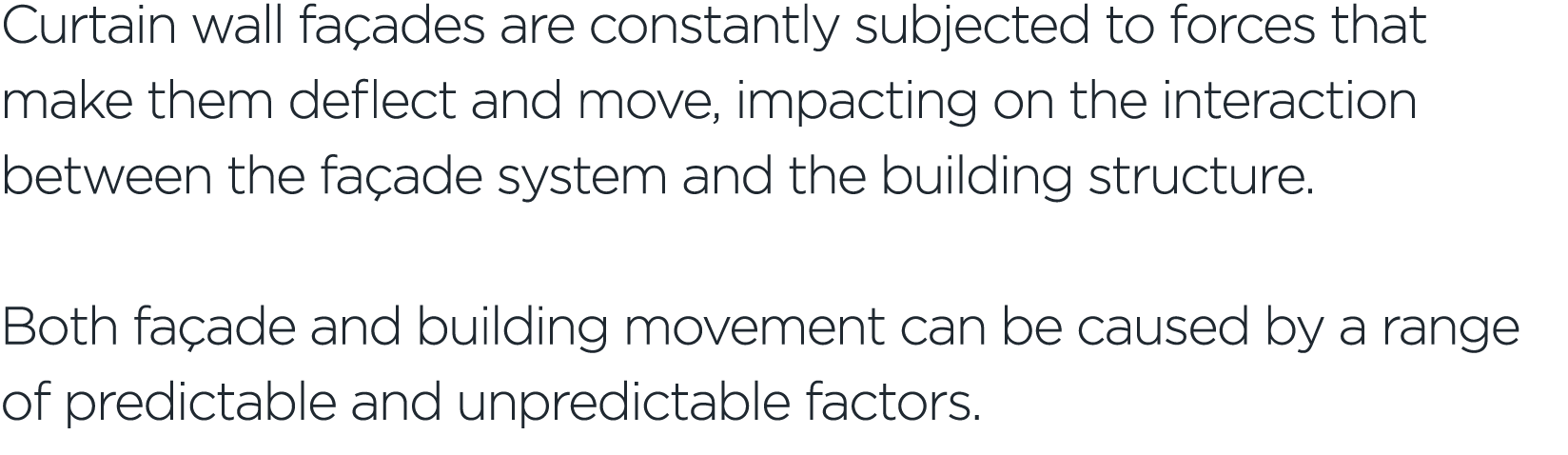 Curtain wall fa ades are constantly subjected to forces that make them deflect and move, impacting on the interaction...