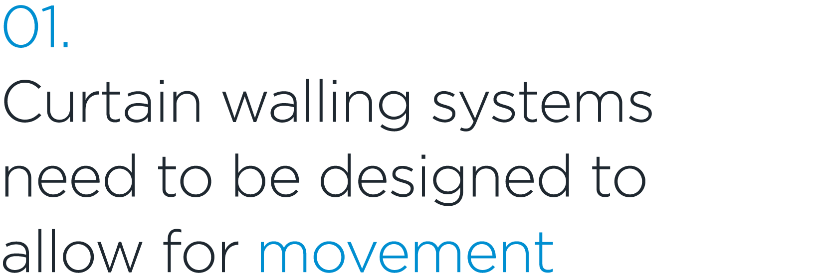 01. Curtain walling systems need to be designed to allow for movement 