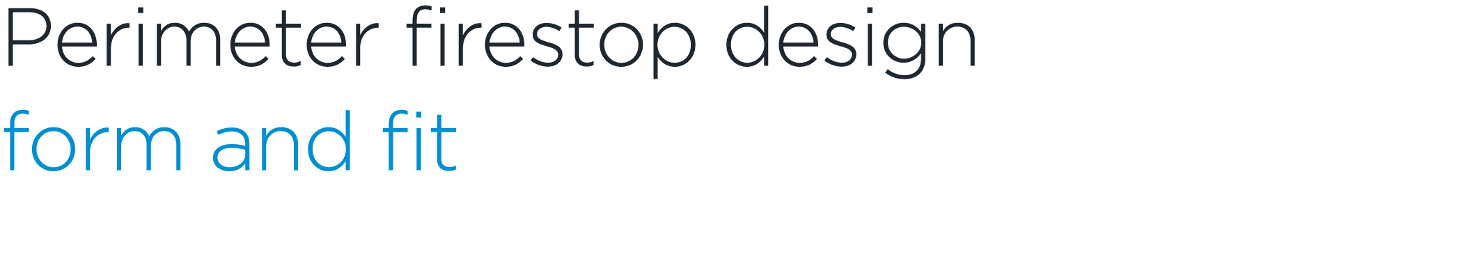 Perimeter firestop design form and fit 