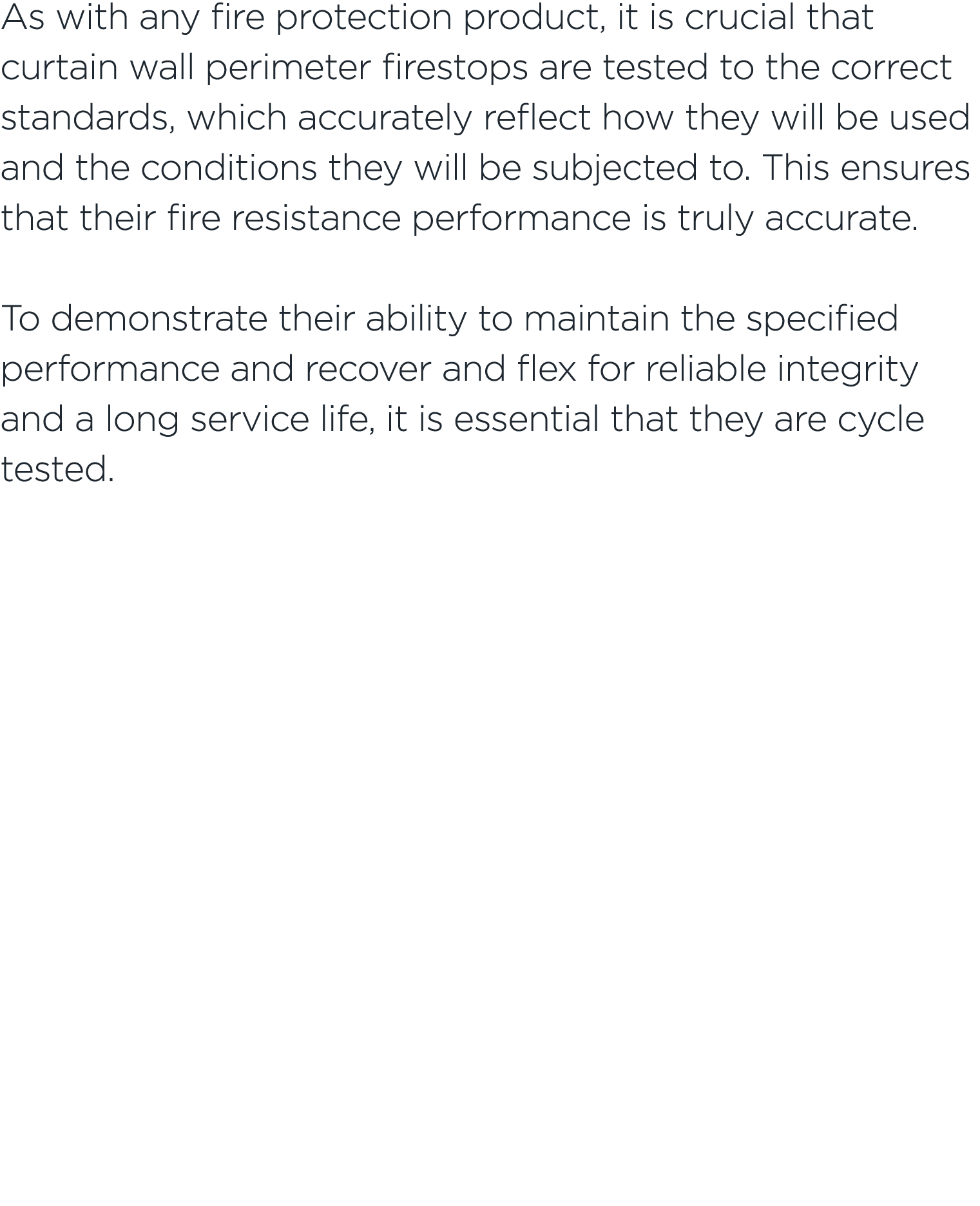 As with any fire protection product, it is crucial that curtain wall perimeter firestops are tested to the correct st...
