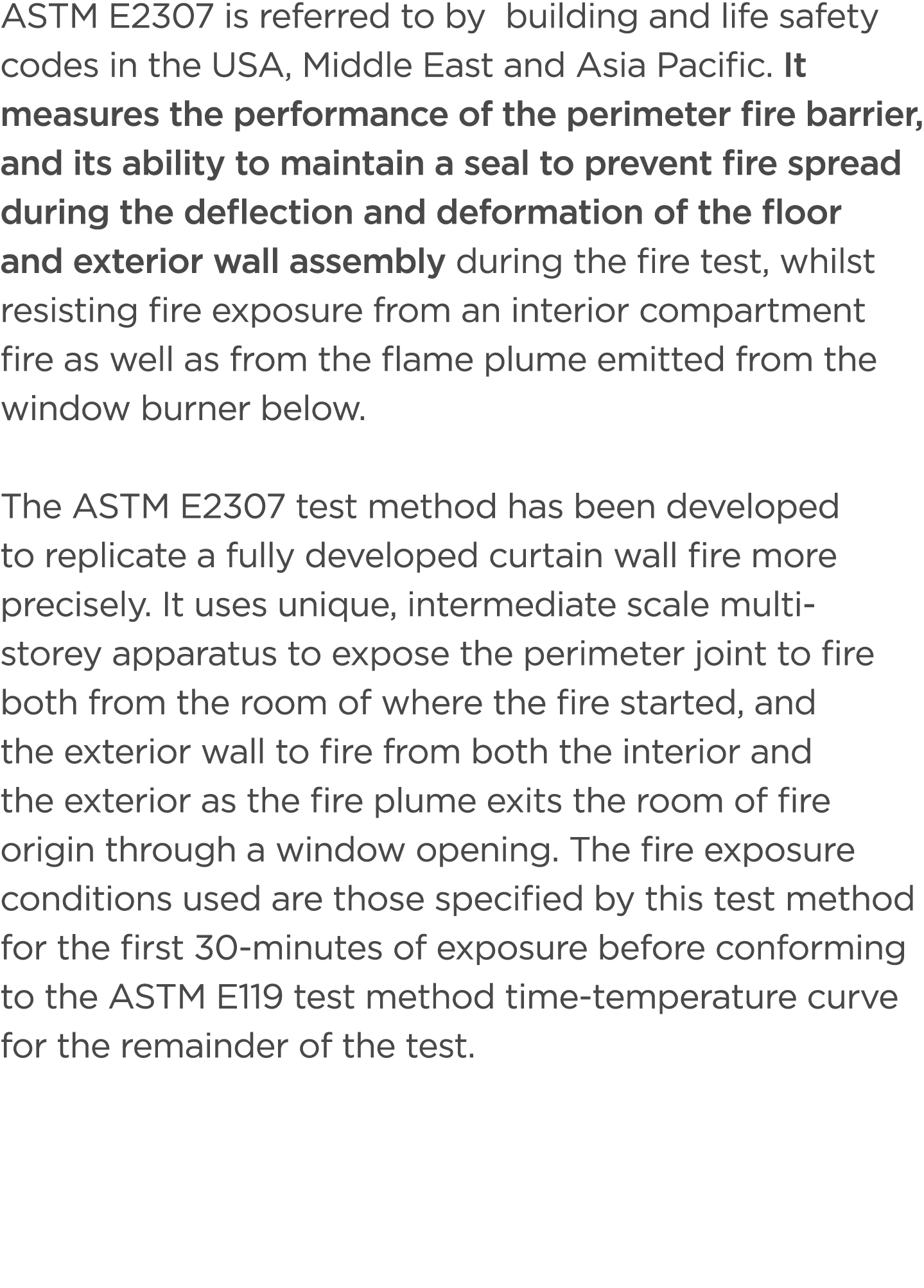 ASTM E2307 is referred to by building and life safety codes in the USA, Middle East and Asia Pacific. It measures the...