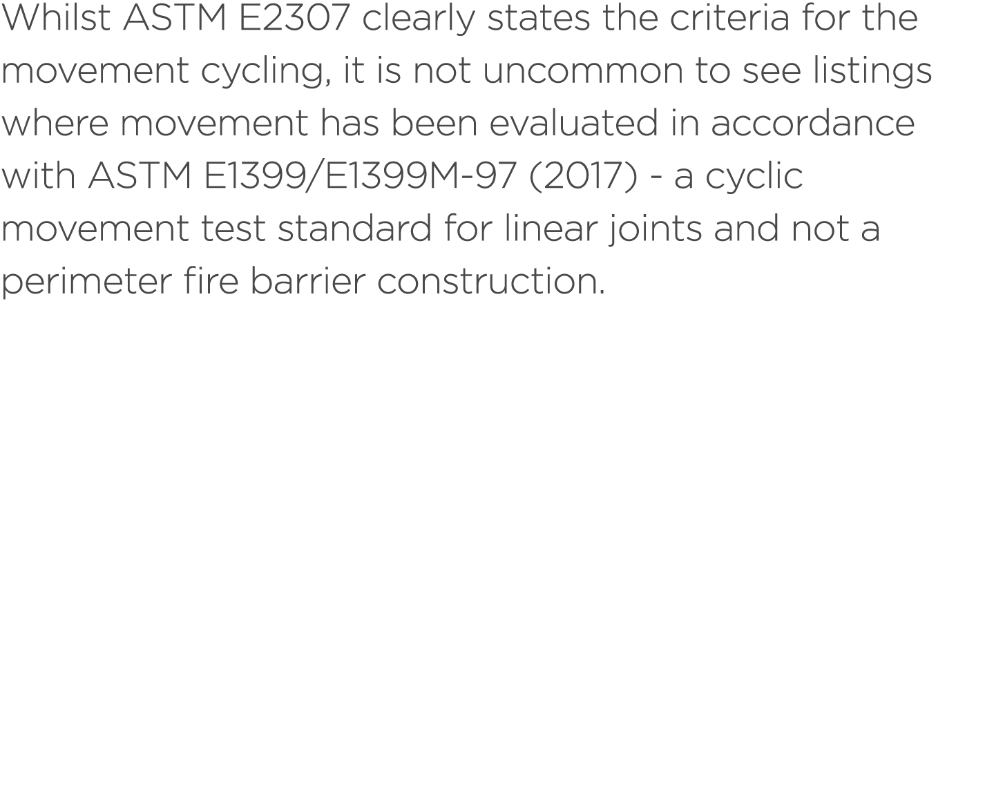 Whilst ASTM E2307 clearly states the criteria for the movement cycling, it is not uncommon to see listings where move...