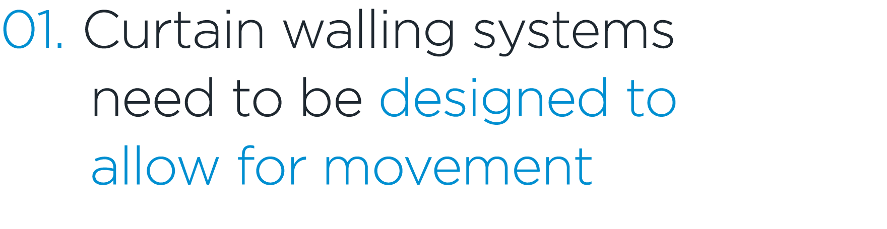 01. Curtain walling systems need to be designed to allow for movement 