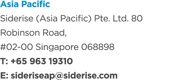 Asia Pacific Siderise (Asia Pacific) Pte. Ltd. 80 Robinson Road, #02 00 Singapore 068898 T: +65 963 19310 E: siderise...